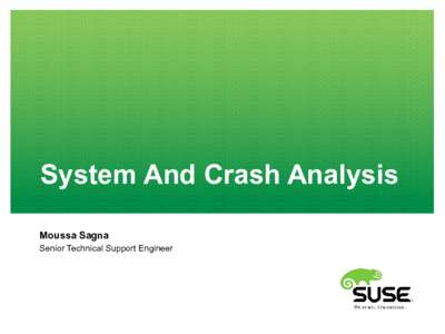 System And Crash Analysis Moussa Sagna Senior Technical Support Engineer Welcome and Presentation