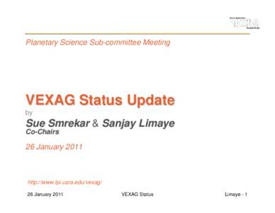 Planetary Science Sub-committee Meeting  VEXAG Status Update by  Sue Smrekar & Sanjay Limaye