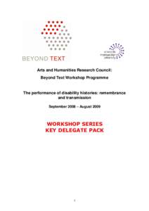 Arts and Humanities Research Council: Beyond Text Workshop Programme The performance of disability histories: remembrance and transmission September 2008 – August 2009