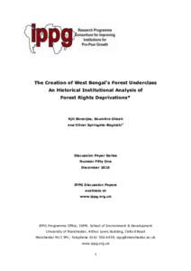 The Creation of West Bengal’s Forest Underclass An Historical Institutional Analysis of Forest Rights Deprivations* Ajit Banerjee, Soumitra Ghosh and Oliver Springate-Baginski1