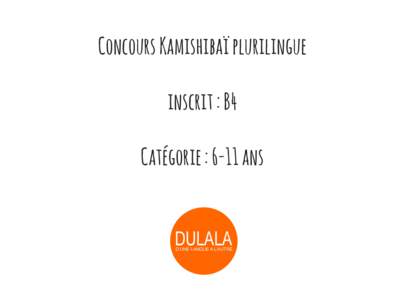 Concours Kamishibaï plurilingue inscrit : B4 Catégorie : 6-11 ans 