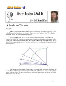 How Euler Did It by Ed Sandifer A Product of Secants May 2008 When an interesting illustration catches our eye, we sometimes stop to figure out what it is. But when I first saw this illustration I was in a hurry. I resol