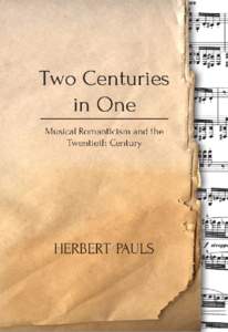 TWO CENTURIES IN ONE MUSICAL ROMANTICISM AND THE TWENTIETH-CENTURY Two Centuries in One Musical Romanticism and the