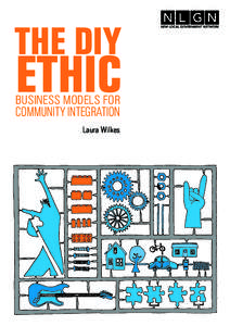 THE DIY  ETHIC BUSINESS MODELS FOR  COMMUNITY INTEGRATION