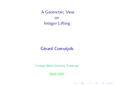 A Geometric View on Integer Lifting G´erard Cornu´ejols