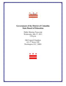 Government of the District of Columbia State Board of Education Public Meeting Transcript Wednesday, July 27, 2011 5:30 p.m. Old Council Chambers