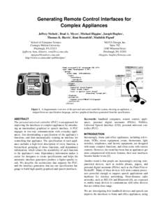 Generating Remote Control Interfaces for Complex Appliances Jeffrey Nichols*, Brad A. Myers*, Michael Higgins†, Joseph Hughes†, Thomas K. Harris*, Roni Rosenfeld*, Mathilde Pignol* *