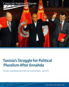 AP PHOTO/HASSENE DRIDI  Tunisia’s Struggle for Political Pluralism After Ennahda By Hardin Lang, Mokhtar Awad, Peter Juul, and Brian Katulis	 April 2014