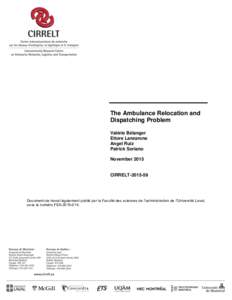 The Ambulance Relocation and Dispatching Problem Valérie Bélanger Ettore Lanzarone Angel Ruiz Patrick Soriano