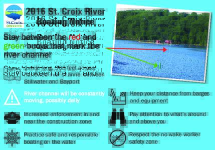2016 St. Croix River Boating Notice Stay between the red and green buoys that mark the river channel 1-mile long, 300 feet across