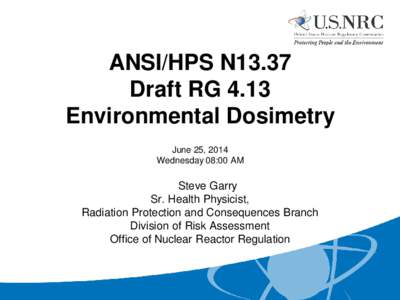 ANSI/HPS N13.37 Draft RG 4.13 Environmental Dosimetry June 25, 2014 Wednesday 08:00 AM