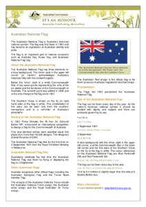 Australian National Flag The Australian National Flag is Australia’s foremost national symbol. The flag was first flown in 1901 and has become an expression of Australian identity and pride. The flag is an important pa