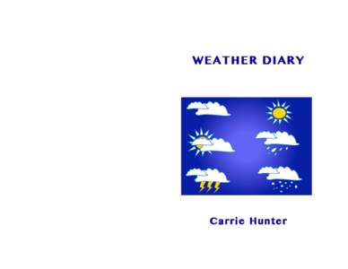 WEATHER DIARY  Carrie Hunter Weather Diary