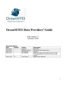 OceanSITES Data Providers’ Guide Draft: Version 1.1 January 2, 2015 Document History: Date
