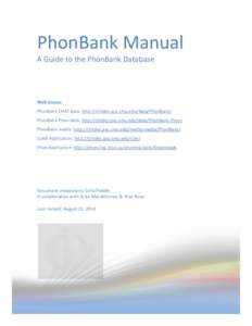 PhonBank Manual A Guide to the PhonBank Database Web access: PhonBank CHAT data: http://childes.psy.cmu.edu/data/PhonBank/ PhonBank Phon data: http://childes.psy.cmu.edu/data/PhonBank-Phon/