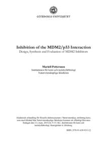 Inhibition of the MDM2/p53 Interaction Design, Synthesis and Evaluation of MDM2 Inhibitors Mariell Pettersson  Institutionen för kemi och molekylärbiologi