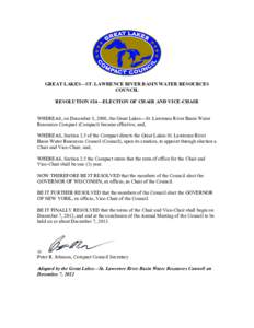 GREAT LAKES—ST. LAWRENCE RIVER BASIN WATER RESOURCES COUNCIL RESOLUTION #24—ELECTION OF CHAIR AND VICE-CHAIR WHEREAS, on December 8, 2008, the Great Lakes—St. Lawrence River Basin Water Resources Compact (Compact) 