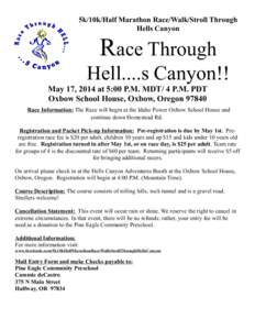 5k/10k/Half Marathon Race/Walk/Stroll Through Hells Canyon Race Through Hell....s Canyon!! May 17, 2014 at 5:00 P.M. MDT/ 4 P.M. PDT