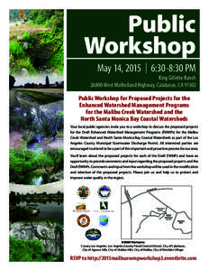 Public Workshop May 14, 2015 | 6:30-8:30 PM King Gillette RanchWest Mulholland Highway, Calabasas, CAPublic Workshop for Proposed Projects for the
