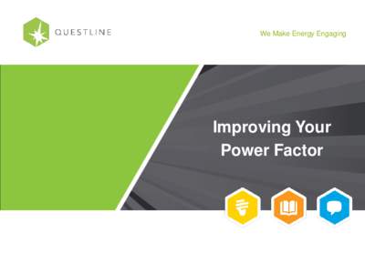 We Make Energy Engaging  Improving Your Power Factor  Meet Your Panelist