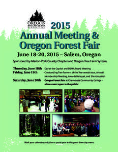 2015  Annual Meeting & Oregon Forest Fair June 18-20, 2015 – Salem, Oregon Sponsored by Marion-Polk County Chapter and Oregon Tree Farm System