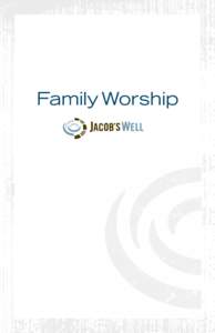Family Worship  Introduction As a family you have the great privilege of walking with God and growing in him together. In today’s busy world and bustling schedules it can be difficult to carve out life space in order 