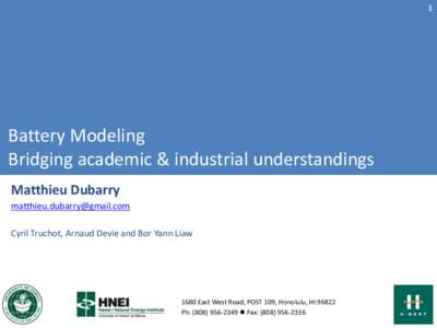 1  Battery Modeling Bridging academic & industrial understandings Matthieu Dubarry 