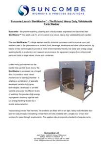 Suncome Launch SteriWasher™ - The Robust, Heavy Duty, Validateable Parts Washer Suncombe - the premier washing, cleaning and critical process engineers have launched their SteriWasher™ this week (July 7), an innovati