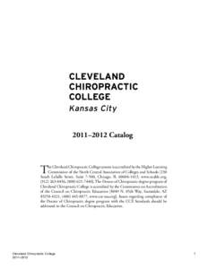 2011–2012 Catalog  T he Cleveland Chiropractic College system is accredited by the Higher Learning Commission of the North Central Association of Colleges and Schools [230