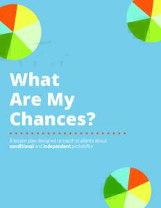 What Are My Chances? A lesson plan designed to teach students about conditional and independent probability