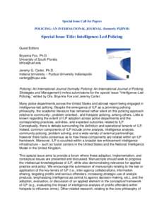 Special Issue Call for Papers POLICING: AN INTERNATIONAL JOURNAL (formerly PIJPSM) Special Issue Title: Intelligence-Led Policing Guest Editors Bryanna Fox, Ph.D.