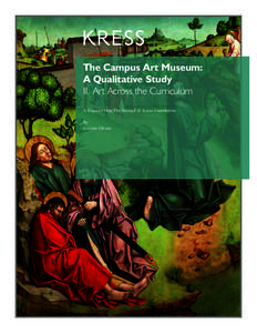 The Campus Art Museum: A Qualitative Study II. Art Across the Curriculum A Report to the The Samuel H. Kress Foundation By Corrine Glesne