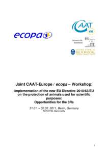 Joint CAAT-Europe / ecopa – Workshop: Implementation of the new EU Directive[removed]EU on the protection of animals used for scientific purposes: Opportunities for the 3Rs 31.01. – [removed], Berlin, Germany