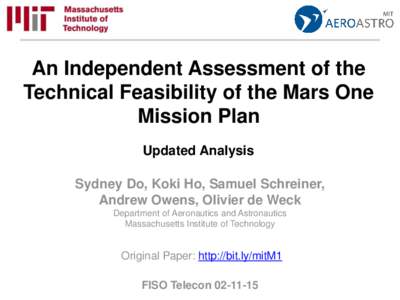 An Independent Assessment of the Technical Feasibility of the Mars One Mission Plan Updated Analysis Sydney Do, Koki Ho, Samuel Schreiner, Andrew Owens, Olivier de Weck