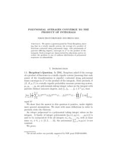 POLYNOMIAL AVERAGES CONVERGE TO THE PRODUCT OF INTEGRALS NIKOS FRANTZIKINAKIS AND BRYNA KRA Abstract. We answer a question posed by Vitaly Bergelson, showing that in a totally ergodic system, the average of a product of 
