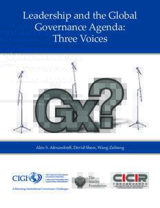 Leadership and the Global Governance Agenda: Three Voices Alan S. Alexandroff, David Shorr, Wang Zaibang