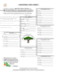 ancestral data sheet Please fill in any information that you know. If you’re unsure of an answer, please put a question mark next to it. Please include middle names or initials if known. You may use the back side for a