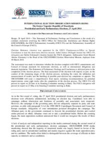 INTERNATIONAL ELECTION OBSERVATION MISSION (IEOM) The former Yugoslav Republic of Macedonia Presidential and Early Parliamentary Elections, 27 April 2014 STATEMENT OF PRELIMINARY FINDINGS AND CONCLUSIONS Skopje, 28 April