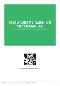 2010 ACURA RL CABIN AIR FILTER MANUAL 6 Jan, 2016 | IPUB-PDF-2ARCAFM-7-4 | 39 Page | File Size 2,467 KB COPYRIGHT 2016, ALL RIGHT RESERVED