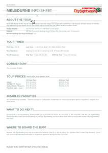 MELBOURNE INFO SHEET ABOUT THE TOUR Open top double decker hop on hop off bus tour (see bus image over page) with commentary and stops at all main places of interest. City Sightseeing Tour Buses can be seen a