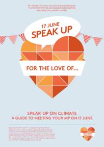 By joining this day of action in Westminster, you’re part of the UK’s biggest ever meeting with MPs on climate change. Speak Up on climate