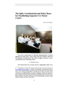 The Split: Constitutional and Policy Bases for Establishing Separate U.S. Patent Courts BY DAVID P. KOHN ∗  One of the central barriers to efficiently dispensing justice in patent