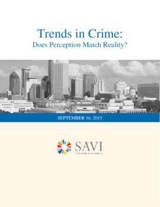 Trends in Crime: Does Perception Match Reality? SEPTEMBER 16, 2015  The following report was produced by Dr. Max Felker-Kantor in partnership with The Polis Center at