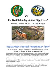 Football Saturday at the “Big House” Saturday,	September	3rd,	2016-	Ann	Arbor,	Michigan The Big House and a Michigan football game should sit squarely on even the shortest list of must see venues for any sports fan. 