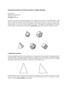Geometrical symmetry and the fine structure of regular polyhedra Bill Casselman Department of Mathematics University of B.C.  We shall be concerned with geometrical figures with a high degree of symmetry,