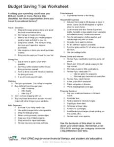 Budget Saving Tips Worksheet Auditing your spending could save you $50 per month or more. Review this checklist. Are there opportunities here you haven’t considered before? Food – Groceries