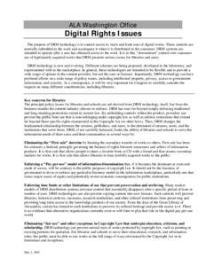 ALA Washington Office  Digital Rights Issues The purpose of DRM technology is to control access to, track and limit uses of digital works. These controls are normally imbedded in the work and accompany it when it is dist