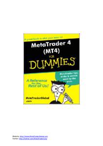 Website: http://www.MetaTraderGlobal.com Twitter: http://twitter.com/MetaTraderLive/ MetaTrader 4 For Dummies – www.MetaTraderGlobal.com  About this book