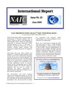 International Report Issue No. 23 June 2006 NAIC PRESIDENT IUPPA SIGNS 6TH MOU WITH HONG KONG Formal Signing of NAIC-SUSEP MOU in Brazil