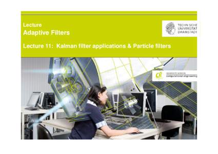 Lecture Titelmasterformat durch Klicken bearbeiten Adaptive Filters Lecture 11: Kalman filter applications & Particle filters